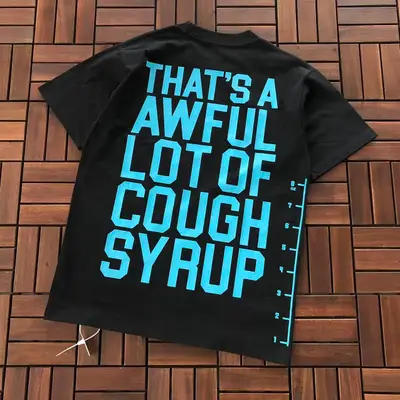 THATS A AWFUL LOT OF COUGH SYRUP T-Shirt
