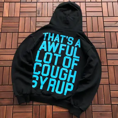 THATS A AWFUL LOT OF COUGH SYRUP Hoodie