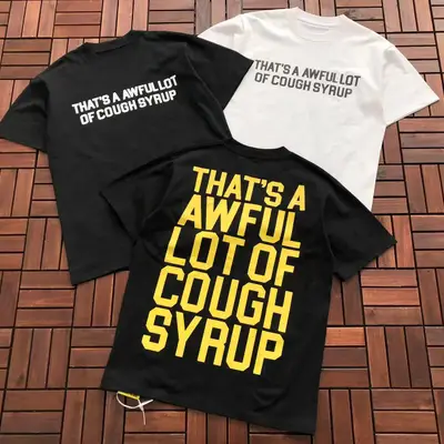 THATS A AWFUL LOT OF COUGH SYRUP T-Shirt